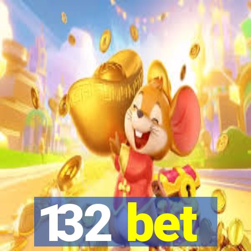 132 bet